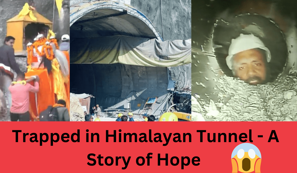 Himalayan Tunnel Rescue Unfolds: Trapped in uttrakhand Tunnel - A Story of Hope
