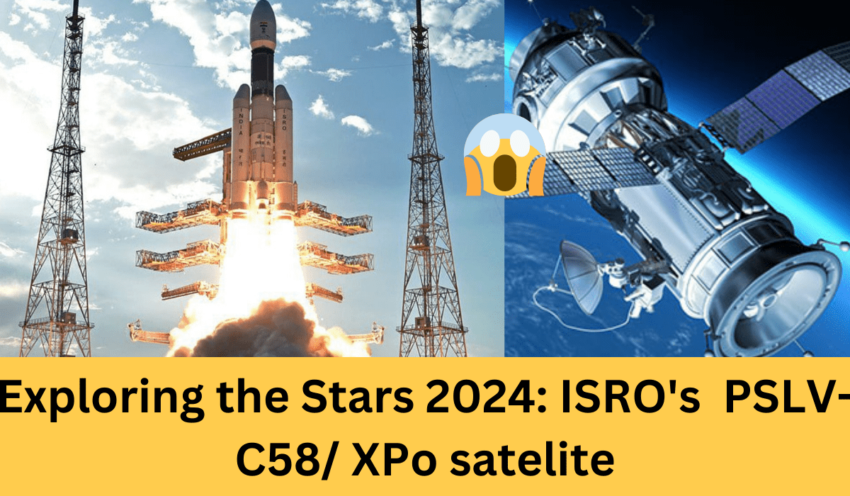 Exploring the Stars: ISRO's  PSLV-C58/ XPoSat  
